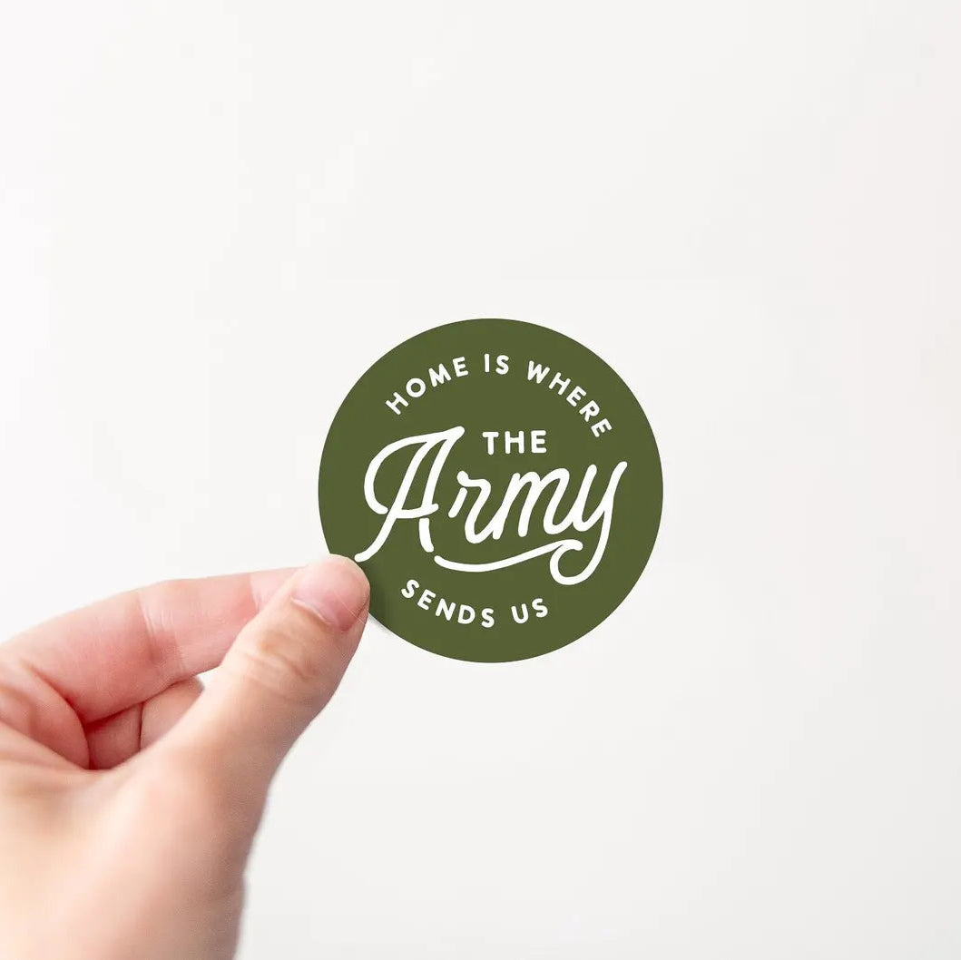 Home is where the Army sends us Vinyl Sticker