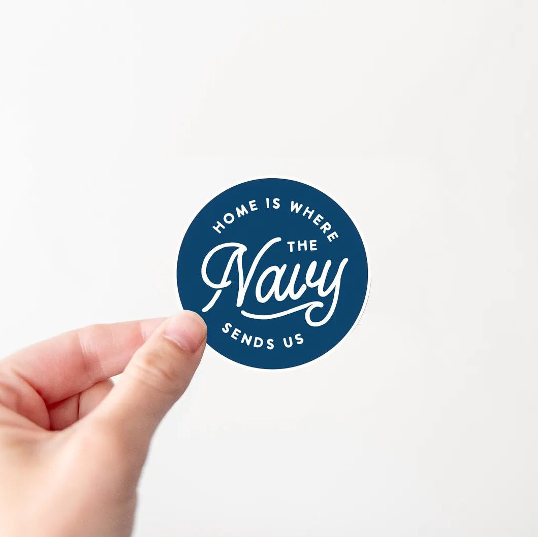 Home is where the Navy sends us Vinyl Sticker