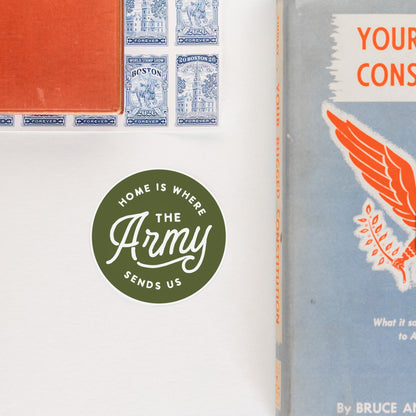 Home is where the Army sends us Vinyl Sticker
