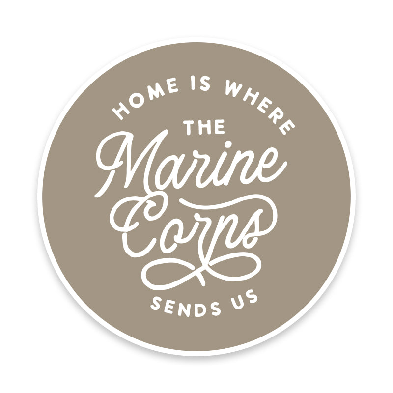 Home is where the Marine Corps sends us Vinyl Sticker