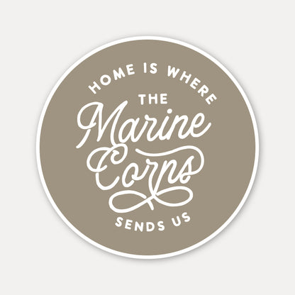 Home is where the Marine Corps sends us Vinyl Sticker