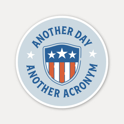 Another Day Another Acronym Sticker